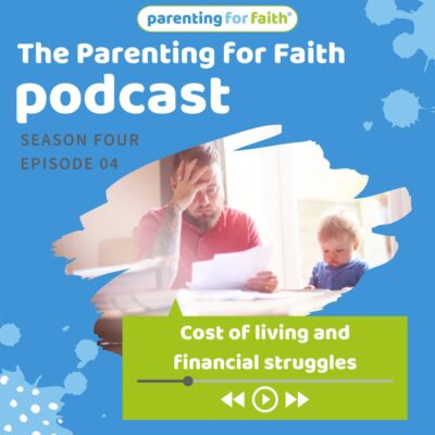 The Parenting for Faith podcast Season 4 Episode 4 | cost of living and financial struggles